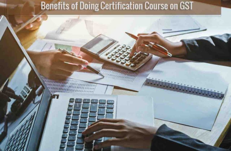 Benefits of Doing Certification Course on GST